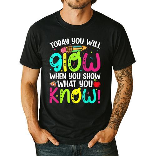 Today You Will Glow When You Show What You Know Teachers Day Men's Casual T-Shirt - teacherstshirts.com AU