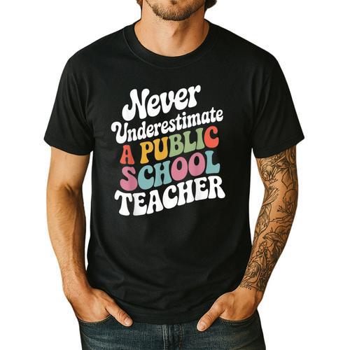 Never Underestimate a Public School Teacher Public Education Men's Casual T-Shirt - teacherstshirts.com AU