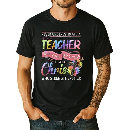 Never Underestimate A Teacher Does All Things Through Christ For Men Women Men's Casual T-Shirt - teacherstshirts.com