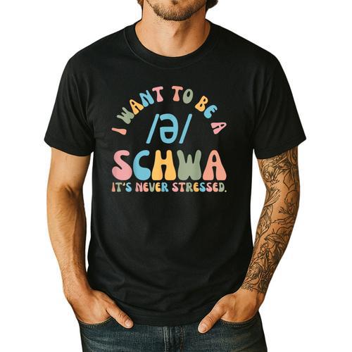 I Want To Be a SCHWA It's Never Stressed Reading Teacher Men's Casual T-Shirt - teacherstshirts.com
