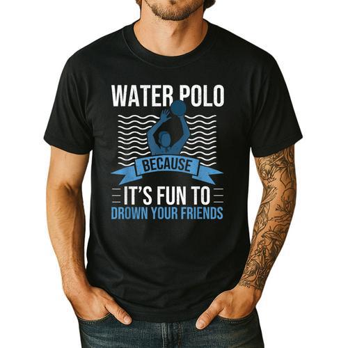 Water Polo Because It's Fun To Drown Your Friends Waterpolo Men's Casual T-Shirt - Bostonterriersmerch.com