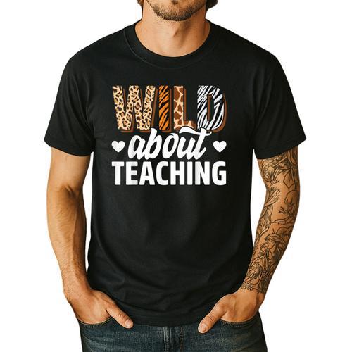 Wild About Teaching Teacher Teaching Back To School Men's Casual T-Shirt - teacherstshirts.com
