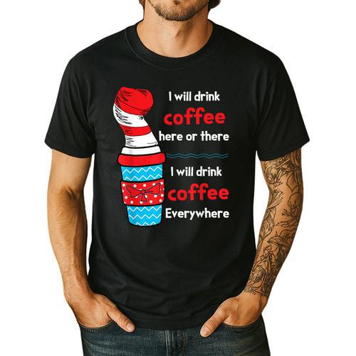 I Will Drink Coffee Here Or There Teacher Teaching Men's Casual T-Shirt - teacherstshirts.com AU