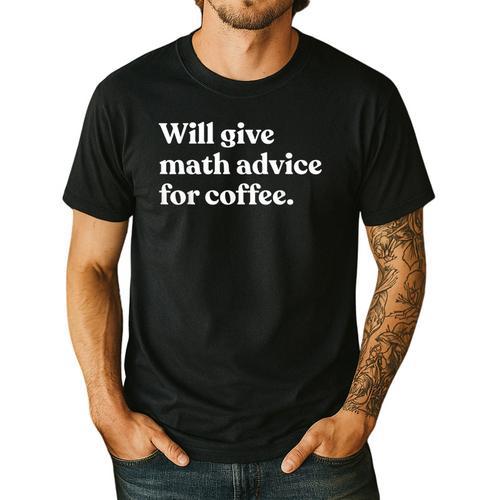 Will Give Math Advice For Coffee Math Teacher Men's Casual T-Shirt - teacherstshirts.com
