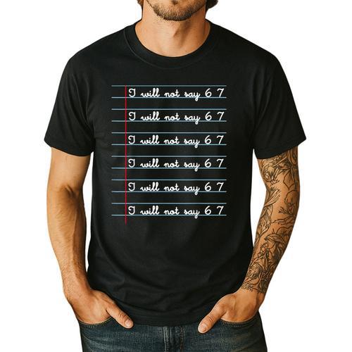 I Will Not Say 67 Teacher Classroom Humor Shirt Men's Casual T-Shirt - teacherstshirts.com