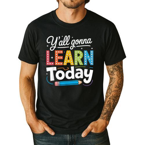 Y'All Gonna Learn Today Back To School First Day Teacher Men's Casual T-Shirt - teacherstshirts.com AU