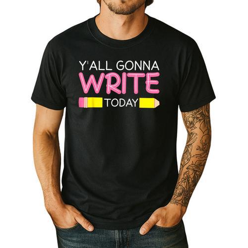 Y'All Gonna Write Today Writing Teacher English Teacher Joke Men's Casual T-Shirt - teacherstshirts.com AU