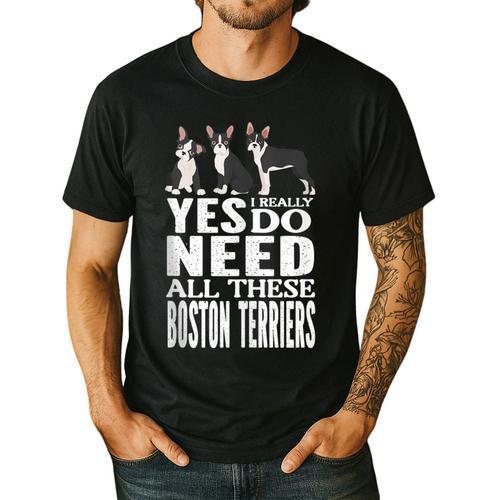 Yes I Really Do Need All These Boston Terriers Men's Casual T-Shirt - Bostonterriersmerch.com AU