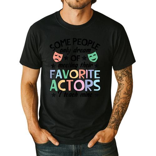 Favorite Actors Theater Drama Teacher Drama Teaching Men's Casual T-Shirt - teacherstshirts.com UK