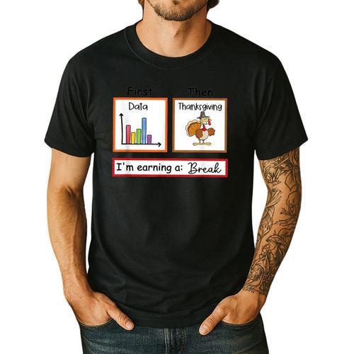 First Data Then Thanksgiving Im Earning A Break Sped Teacher Men's Casual T-Shirt - teacherstshirts.com AU