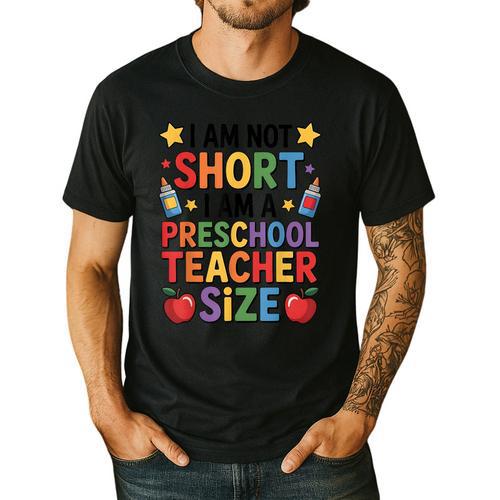 I'm Not Short I'm A Preschool Teacher Size Quote Women Men's Casual T-Shirt - teacherstshirts.com AU