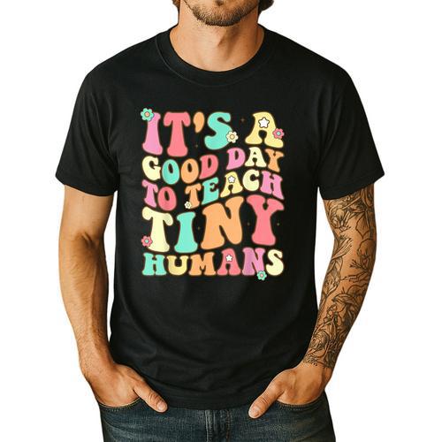 It's A Good Day To Teach Tiny Humans Teacher Teaching Men's Casual T-Shirt - teacherstshirts.com DE