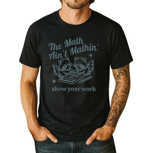 The Math Ain't Mathing Math Teacher Sarcastic Raccoon Men's Casual T-Shirt - teacherstshirts.com