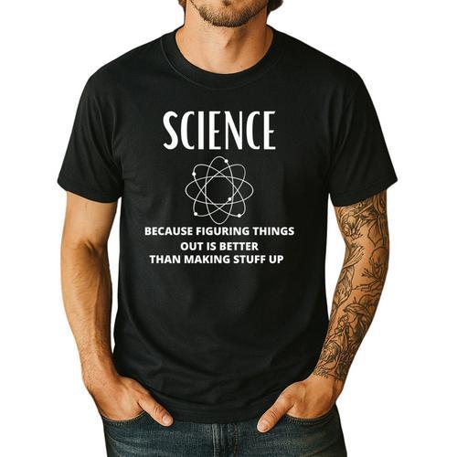 Science Because Figuring Things Out Is Better Teacher Men's Casual T-Shirt - teacherstshirts.com