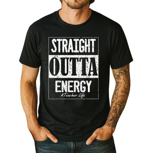 Straight Outta Energy Teacher Life Back To School Teacher Men's Casual T-Shirt - teacherstshirts.com AU