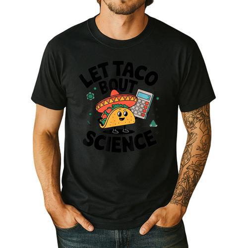 Lets Tacos Bout Science Scientist Teacher Men's Casual T-Shirt - teacherstshirts.com UK