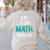 Eat Sleep Math Repeat Math Teacher Men Women Girls Kids Women's Sweatshirt Back Print Sand