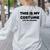 THIS IS MY COSTUME Eraser Teacher Halloween Costume Women's Sweatshirt Back Print Ash THIS IS MY COSTUME Eraser Teacher Halloween Costume Women's Sweatshirt Back Print Ash