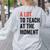 A Lot To Teach At The Moment Women's Teacher Tee Women's Sweatshirt Back Print Ash