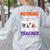 Nothing Scares Me I'm A Pre-K Teacher Halloween Ghosts Women's Sweatshirt Back Print Ash Nothing Scares Me I'm A Pre-K Teacher Halloween Ghosts Women's Sweatshirt Back Print Ash