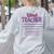 Retiring Teacher Tshirt For Retired Teachers For Men Women Women's Sweatshirt Back Print Ash