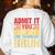 Admit It You Low Key Love Technology Bruh Teacher Kid Women's Sweatshirt Back Print White Admit It You Low Key Love Technology Bruh Teacher Kid Women's Sweatshirt Back Print White