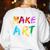 Make Art Painter Artist Teacher Artsy Men Women Kids Women's Sweatshirt Back Print White Make Art Painter Artist Teacher Artsy Men Women Kids Women's Sweatshirt Back Print White