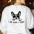 Boston Terrier Dog Owner I Do What I Want Pet Women's Sweatshirt Back Print White