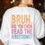 Bruh Did You Even Read The Directions Bruh Teacher For Men Women Women's Sweatshirt Back Print White Bruh Did You Even Read The Directions Bruh Teacher For Men Women Women's Sweatshirt Back Print White
