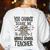 You Cannot Scare Me I'm A Middle School Teacher Halloween Women's Sweatshirt Back Print White You Cannot Scare Me I'm A Middle School Teacher Halloween Women's Sweatshirt Back Print White