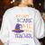 You Can't Scare Me I'm A Teacher Women's Sweatshirt Back Print White
