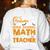 Don't Need Costume I'm A High School Math Teacher Halloween Women's Sweatshirt Back Print White Don't Need Costume I'm A High School Math Teacher Halloween Women's Sweatshirt Back Print White