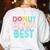 Donut Stress Just Do Your Best Teachers Testing Day For Men Women Girls Kids Women's Sweatshirt Back Print White Donut Stress Just Do Your Best Teachers Testing Day For Men Women Girls Kids Women's Sweatshirt Back Print White