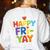 Happy Fri-Yay Teacher Life Weekend Pun Happy Friday Women's Sweatshirt Back Print White