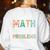 I'm A Math Teacher Of Course I Have Problems Back To School Women's Sweatshirt Back Print White I'm A Math Teacher Of Course I Have Problems Back To School Women's Sweatshirt Back Print White