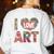 I Love Art Artist Painter Colorful Painting Art Teacher Women's Sweatshirt Back Print White I Love Art Artist Painter Colorful Painting Art Teacher Women's Sweatshirt Back Print White