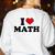 I Love Math Teacher Women's Sweatshirt Back Print White I Love Math Teacher Women's Sweatshirt Back Print White