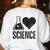 I Love Science Lover Teacher Scientist Sciences Women's Sweatshirt Back Print White I Love Science Lover Teacher Scientist Sciences Women's Sweatshirt Back Print White