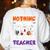 Nothing Scares Me I'm A Pre-K Teacher Halloween Ghosts Women's Sweatshirt Back Print White Nothing Scares Me I'm A Pre-K Teacher Halloween Ghosts Women's Sweatshirt Back Print White