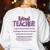 Retiring Teacher Tshirt For Retired Teachers For Men Women Women's Sweatshirt Back Print White