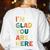 Retro I’m Glad You Are Here Women Men Teacher Women's Sweatshirt Back Print White Retro I’m Glad You Are Here Women Men Teacher Women's Sweatshirt Back Print White