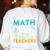 I Teach Math Because Science Teachers Need Heroes Too Women's Sweatshirt Back Print White I Teach Math Because Science Teachers Need Heroes Too Women's Sweatshirt Back Print White