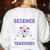I Teach Science Because Math Teachers Need Heroes Too Women's Sweatshirt Back Print White I Teach Science Because Math Teachers Need Heroes Too Women's Sweatshirt Back Print White
