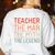 Teacher The Man The Myth The Legend School Holiday Teacher Women's Sweatshirt Back Print White