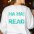 Teacher T Shirts Ha Ha Made You Read Shirt Women's Sweatshirt Back Print White