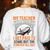 My Teacher Was Wrong I Get Paid To Stare Out The Window Women's Sweatshirt Back Print White