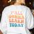 Teacher Y'All Gonna Learn Today First Day Of School Teachers Women's Sweatshirt Back Print White Teacher Y'All Gonna Learn Today First Day Of School Teachers Women's Sweatshirt Back Print White