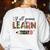 Teacher Y'All Gonna Learn Today First Day Of School Teacher Women's Sweatshirt Back Print White