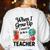 When I Grow Up I Want To Be Teacher Kids Women's Sweatshirt Back Print White When I Grow Up I Want To Be Teacher Kids Women's Sweatshirt Back Print White