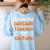 Daycare Teacher Halloween Costume Tired Day Care Shirt Women's Sweatshirt Back Print Light Blue